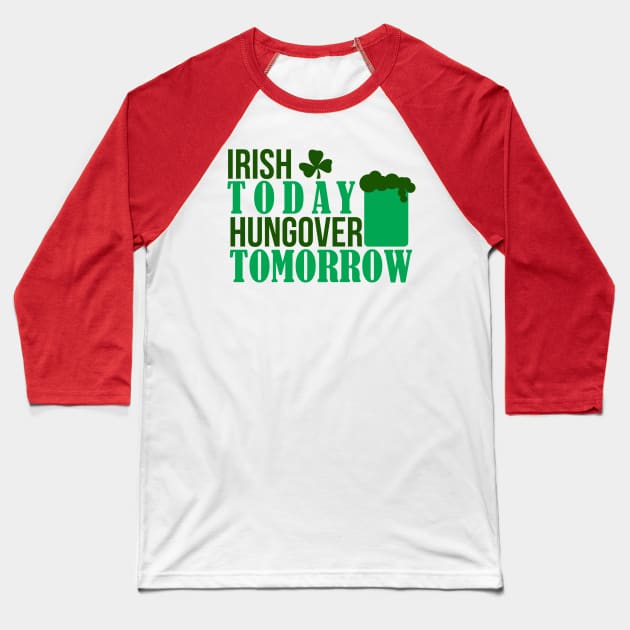 IRISH TODAY HUNGOVER TODAY (green) Baseball T-Shirt by nektarinchen